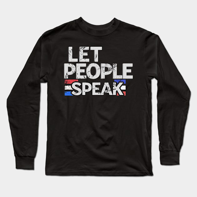 Let People Speak Long Sleeve T-Shirt by Aurora X
